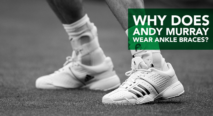 Why Does Andy Murray Wear Ankle Braces? - PhysioRoom Blog